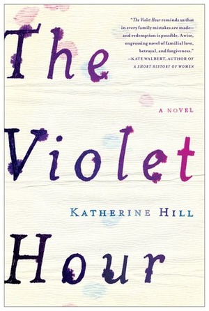 The Violet Hour by Katherine Hill