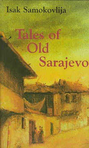 Tales of Old Sarajevo by Isak Samokovlija, Celia Hawkesworth