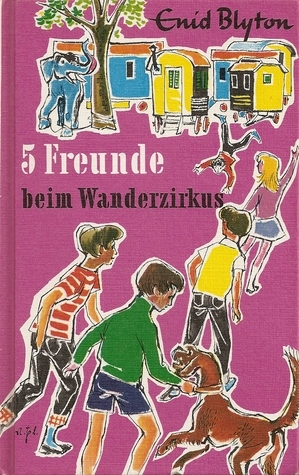 Fünf Freunde beim Wanderzirkus by Enid Blyton