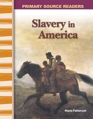 Slavery in America (Library Bound) (Expanding & Preserving the Union) by Marie Patterson
