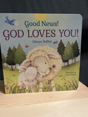 Good News! God Loves You! by Lizzie Walkley, Glenys Nellist