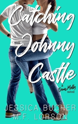 Catching Johnny Castle by Jessica Bucher, M.F. Lorson