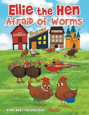 Ellie the Hen Afraid of Worms by Kira Brettschneider