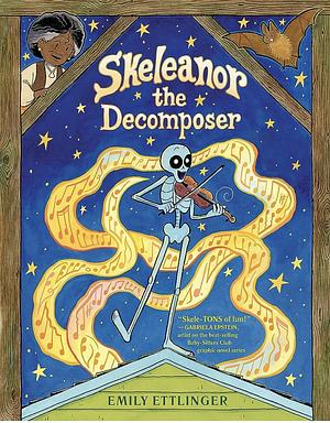 Skeleanor the Decomposer: A Graphic Novel by Emily Ettlinger