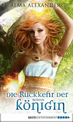 Die Rückkehr der Königin by Alma Alexander