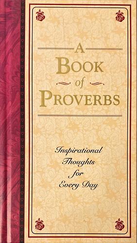 A Book of Proverbs: Inspirational Thoughts for Every Day by Herb Cohen