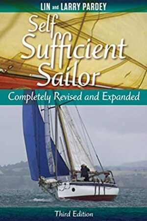 Self Sufficient Sailor: Completely Revised and Expanded by Lin Pardey, Larry Pardey