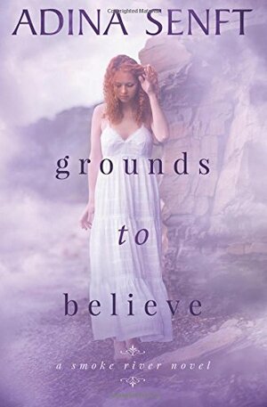 Grounds to Believe: A novel of domestic suspense by Shelley Bates, Adina Senft