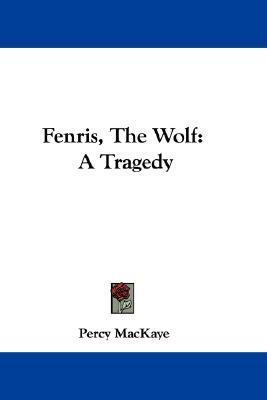 Fenris, The Wolf: A Tragedy by Percy MacKaye