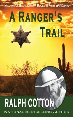 A Ranger's Trail by Ralph Cotton