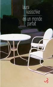 En un monde parfait by Eric Chédaille, Laura Kasischke