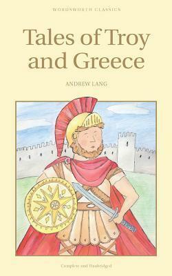 Tales of Troy and Greece by Andrew Lang