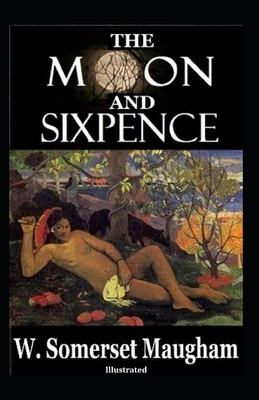 The Moon and Sixpence Illustrated by W. Somerset Maugham