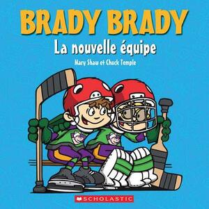 Brady Brady: La Nouvelle Quipe by Mary Shaw