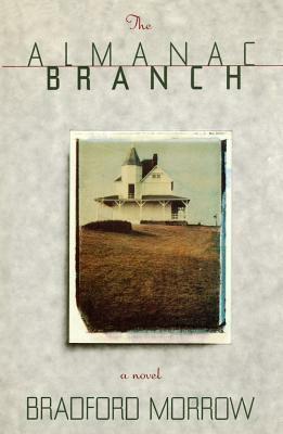 The Almanac Branch by Bradford Morrow