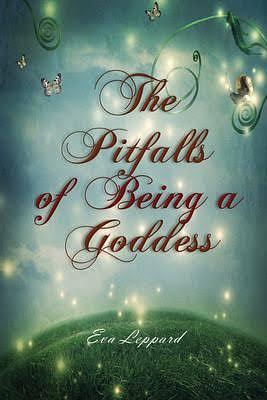 The Pitfalls of Being a Goddess by Eva Leppard