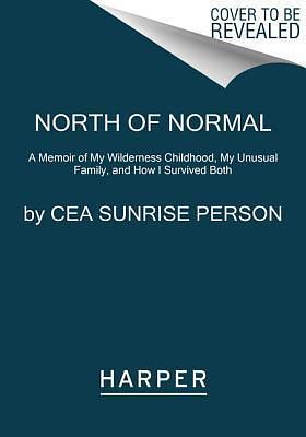 NORTH NORMAL by Cea Sunrise Person, Cea Sunrise Person