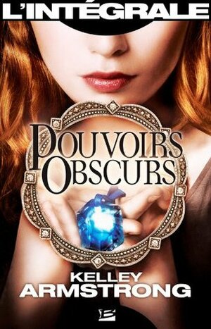 Pouvoirs obscurs by Kelley Armstrong, Olivia Bazin
