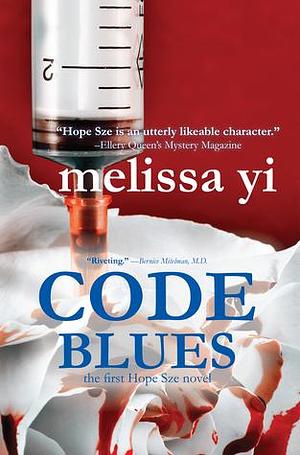 Code Blues: When Medicine Becomes Murder by Melissa Yuan-Innes, Melissa Yi, Melissa Yi