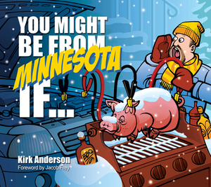 You Might Be from Minnesota If... by Kirk Anderson