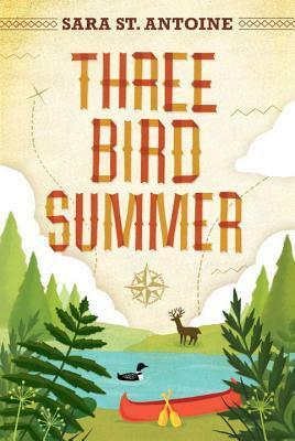 Three Bird Summer by Sara St. Antoine