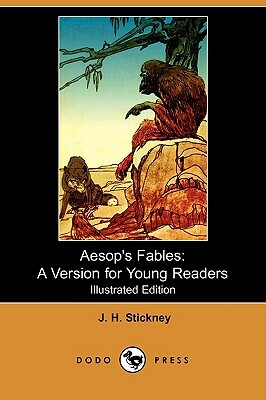 Aesop's Fables: A Version for Young Readers (Illustrated Edition) (Dodo Press) by J. H. Stickney