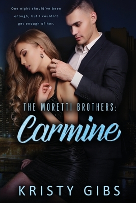 The Moretti Brothers: Carmine by Kristy Gibs