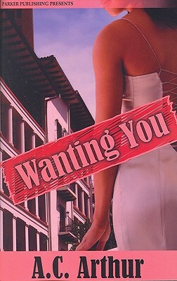 Wanting You by A.C. Arthur