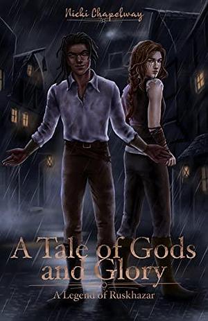 A Tale of Gods and Glory: An Epic Fantasy by Nicki Chapelway, Nicki Chapelway