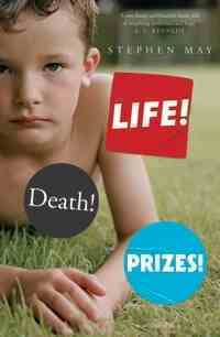 Life! Death! Prizes! by Stephen May