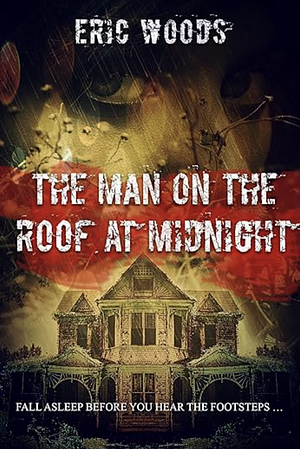 The Man on the Roof at Midnight: A Novella by Eric M. Woods