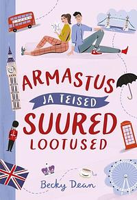 Armastus ja teised suured lootused by Becky Dean