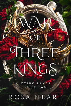 A War of Three Kings by Rosa Heart