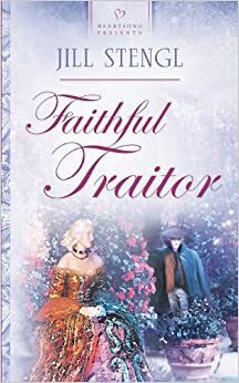 Faithful Traitor by Jill Stengl
