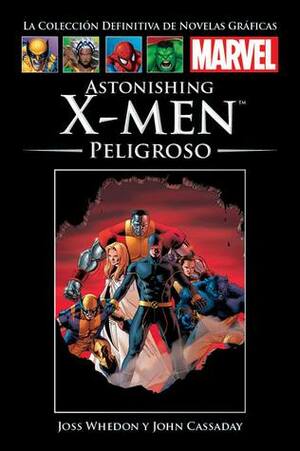 Astonishing X-Men: Peligroso by Joss Whedon, John Cassaday