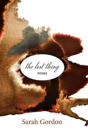 The Lost Thing: Poems by Sarah Gordon