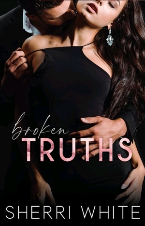 Broken Truths by Sherri White