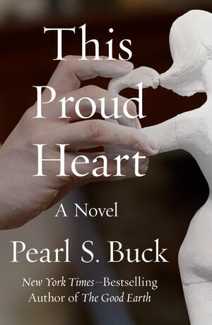 This Proud Heart by Pearl S. Buck