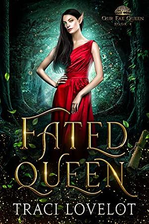 Fated Queen by Traci Lovelot