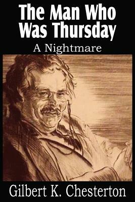 The Man Who Was Thursday, a Nightmare by G.K. Chesterton