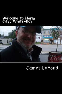 Welcome to Harm City, White-Boy: White Wednesday Volume 2 by James LaFond