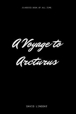 A Voyage to Arcturus by David Lindsay