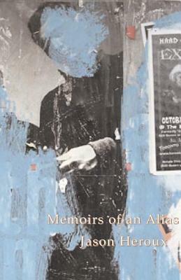 Memoirs of an Alias by Jason Heroux