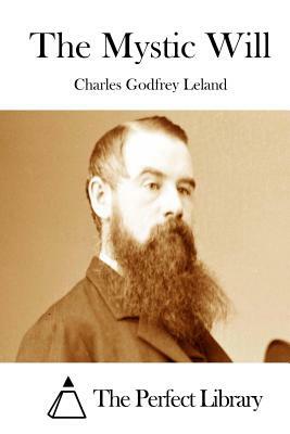 The Mystic Will by Charles Godfrey Leland