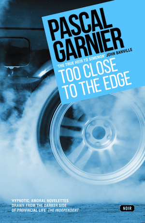 Too Close to the Edge by Pascal Garnier, Emily Boyce