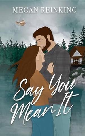 Say You Mean It by Megan Reinking