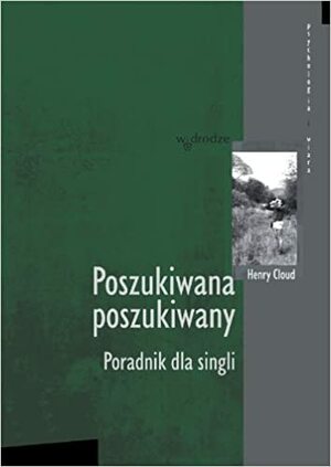 Poszukiwana, poszukiwany. Poradnik dla singli by Henry Cloud