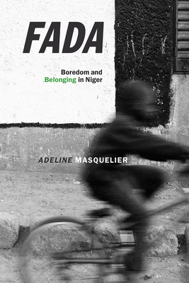 Fada: Boredom and Belonging in Niger by Adeline Masquelier