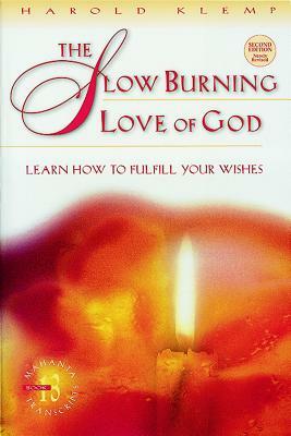 The Slow Burning Love of God: Learn How to Fulfill Your Wishes by Harold Klemp