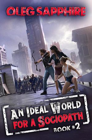 An Ideal World for a Sociopath: Book 2 by Oleg Sapphire